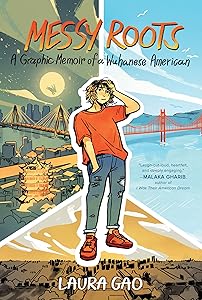 Messy Roots: A Graphic Memoir of a Wuhanese American by Laura Gao