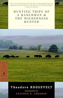 Hunting Trips of a Ranchman & The Wilderness Hunter