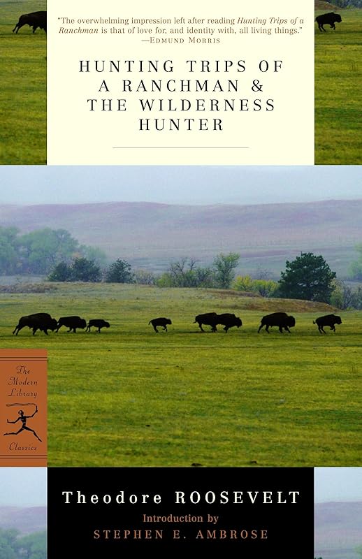 Hunting Trips of a Ranchman & The Wilderness Hunter by Theodore Roosevelt