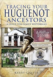 Tracing Your Huguenot Ancestors: A Guide for Family Historians (Tracing Your Ancestors)