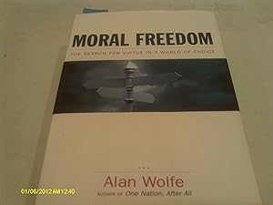 Moral Freedom: The Search for Virtue in a World of Choice
