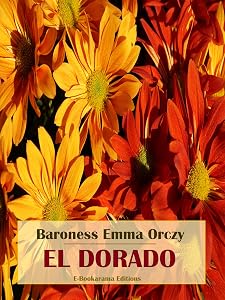 El Dorado by Baroness Orczy