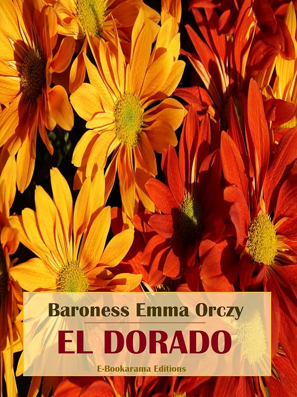 El Dorado by Baroness Orczy