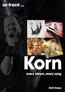 Korn: every album, every song (On Track) by Matt Karpe