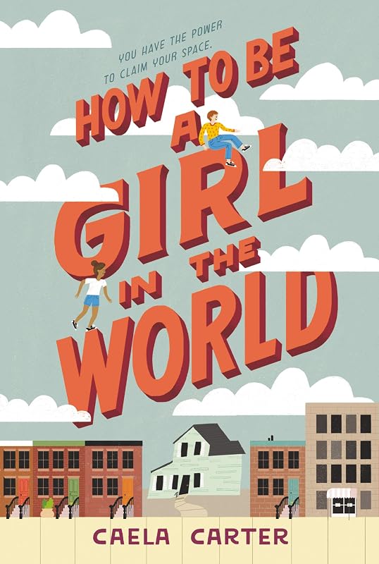 How to Be a Girl in the World by Caela Carter