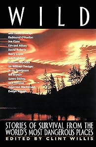 Wild: Stories of Survival from the World's Most Dangerous Places (Adrenaline) by Clint Willis