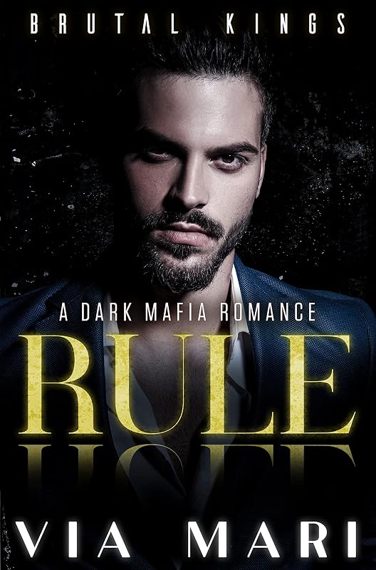 Rule: Dark Mafia Romance (Brutal Kings Book 1) by Via Mari