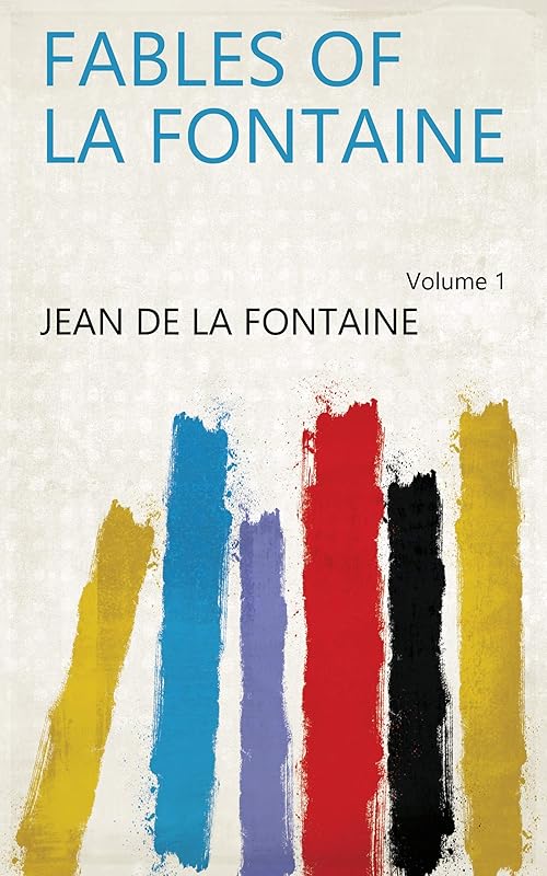 Fables of La Fontaine Volume 1 by Jean de La Fontaine