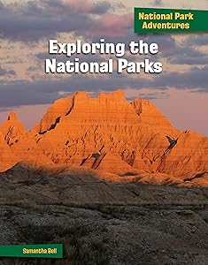 Exploring the National Parks (21st Century Skills Library: National Park Adventures)