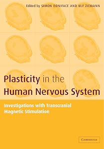 Plasticity in the Human Nervous System: Investigations with Transcranial Magnetic Stimulation by Simon Boniface