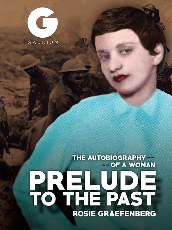 Prelude to the Past: The Autobiography of a Woman by Rosie efenberg
