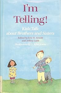 I'm Telling!: Kids Talk About Brothers and Sisters by Eric Arnold