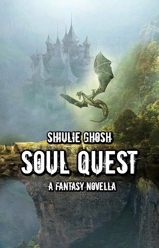 Soul Quest - A Fantasy Novella by Shiulie Ghosh