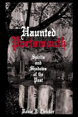 Haunted Portsmouth: Spirits and Shadows of the Past (Haunted America)