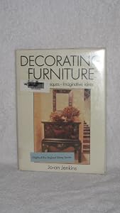 Decorating Furniture: Simple Techniques, Imaginative Ideas by Jo-An Jenkins