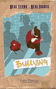 Bullying (Real Teens . . . Real Issues)