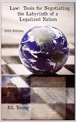 Law: Tools for Negotiating the Labyrinth of a Legalized Nation: 2020 Edition