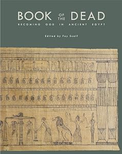 Book of the Dead: Becoming God in Ancient Egypt (Oriental Institute Museum Publications) by Foy Scalf