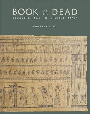 Book of the Dead: Becoming God in Ancient Egypt (Oriental Institute Museum Publications)
