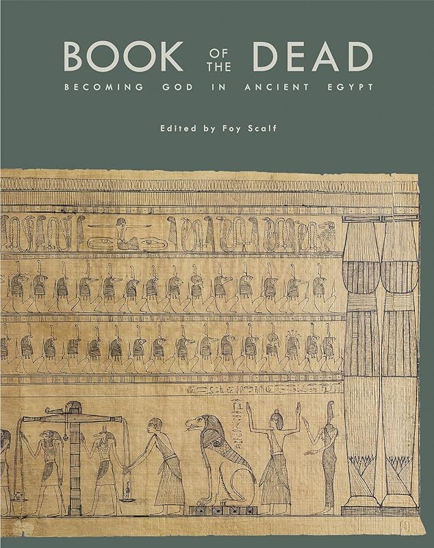 Book of the Dead: Becoming God in Ancient Egypt (Oriental Institute Museum Publications) by Foy Scalf