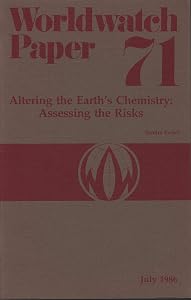 Altering the Earth's Chemistry Assessing the Risks (World Watch Papers)