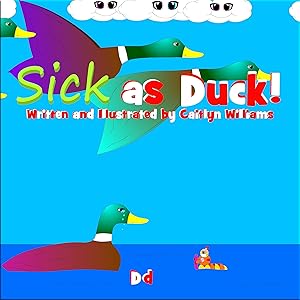 Sick as Duck by Caitlyn Williams