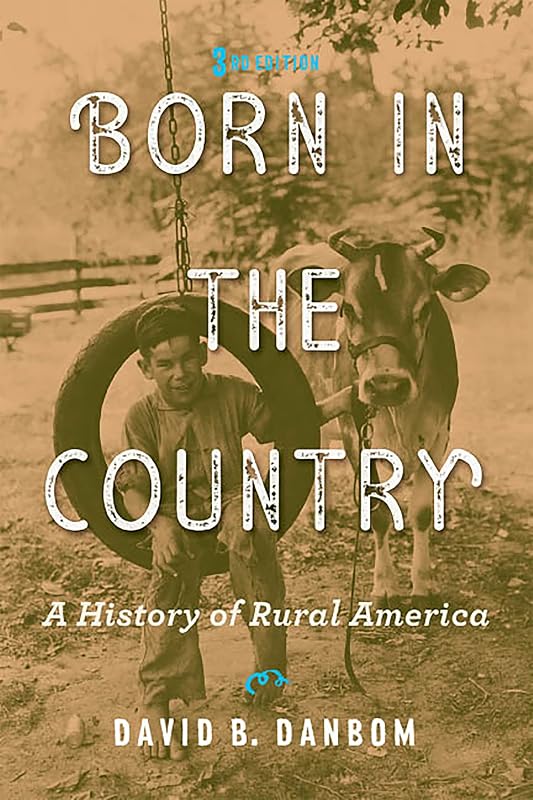 Born in the Country: A History of Rural America (Revisiting Rural America) by David B. Danbom