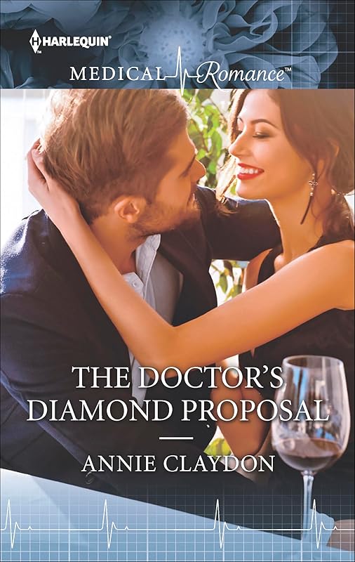 The Doctor's Diamond Proposal (Harlequin Medical Romance Book 863) by Annie Claydon