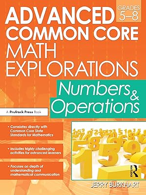 Advanced Common Core Math Explorations: Numbers and Operations (Grades 5-8)