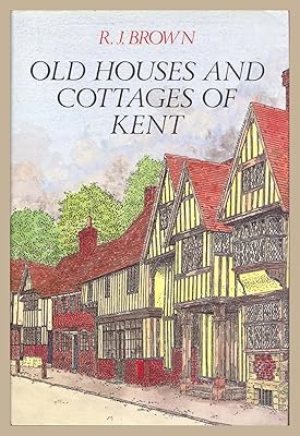 Old Houses and Cottages of Kent