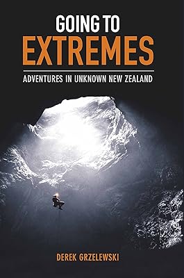 Going to Extremes: Adventures in Unknown New Zealand
