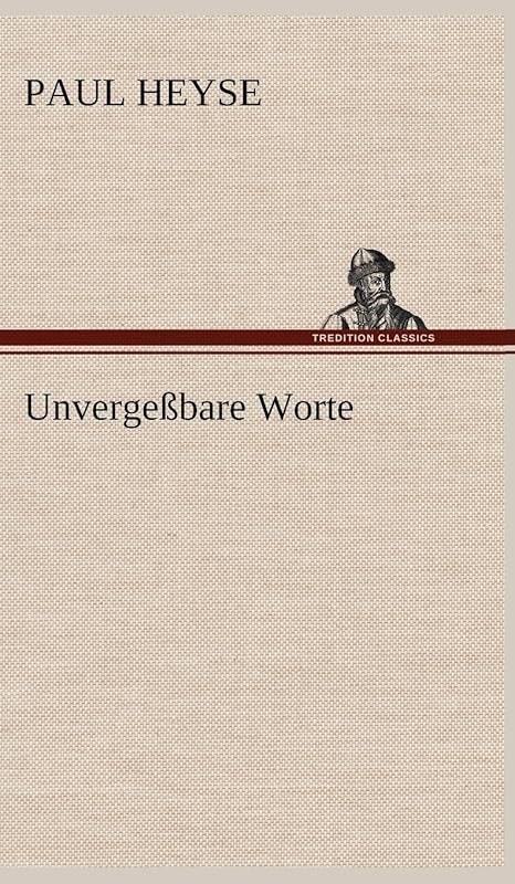 Unvergessbare Worte (German Edition) by Paul Heyse