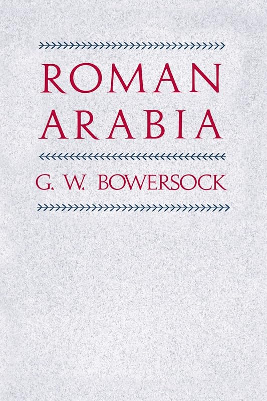 Roman Arabia by G. W. Bowersock