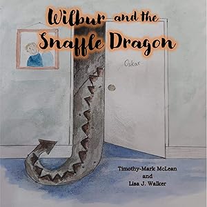 Wilbur and the Snaffle Dragon by Timothy-Mark McLean