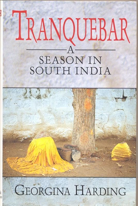 Tranquebar: A Season in South India by Georgina Harding