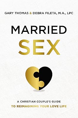Married Sex: A Christian Couple's Guide to Reimagining Your Love Life
