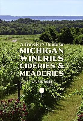 A Traveler's Guide to Michigan Wineries, Cideries and Meaderies