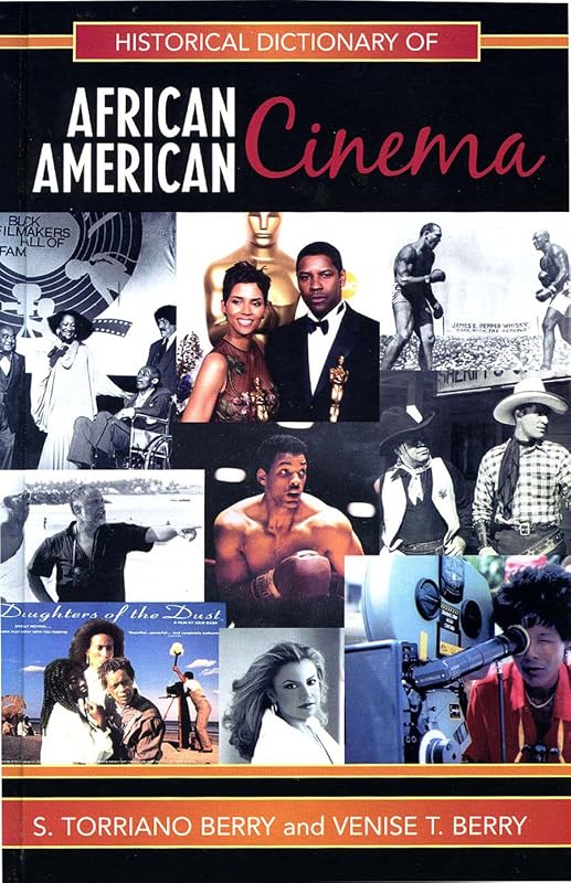 Historical Dictionary of African American Cinema (Historical Dictionaries of Literature and the Arts Book 12) by S. Torriano Berry
