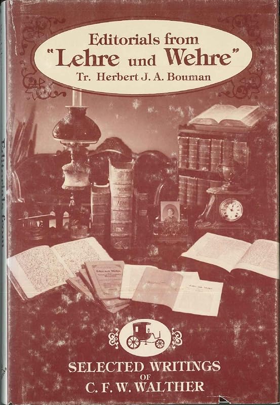 Editorials from Lehre Und Wehre (Selections) (English and German Edition) by C. F. W. Walther