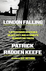 London Falling: A Mysterious Death in a Gilded City and a Family's Search for Truth by Patrick Radden Keefe