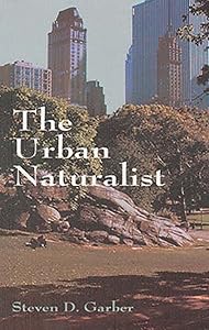 The Urban Naturalist by Steven D. Garber