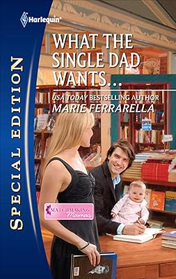 What the Single Dad Wants . . . (Matchmaking Mamas Book 6)