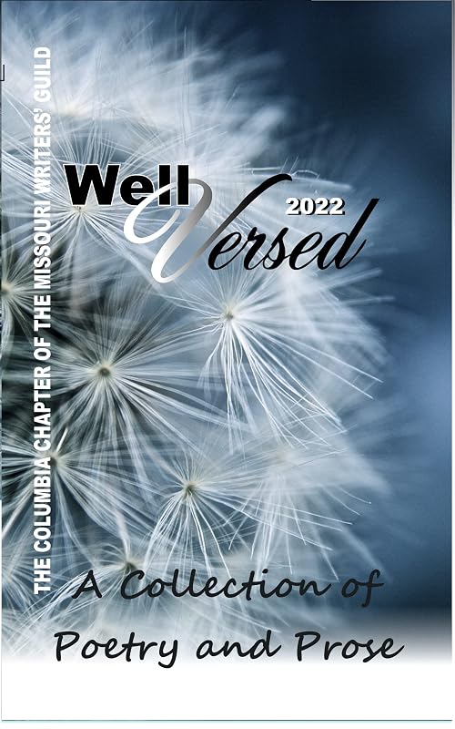 Well Versed 2022: A Collection of Poetry and Prose by Columbia Chapter of the Missouri Writers Guild