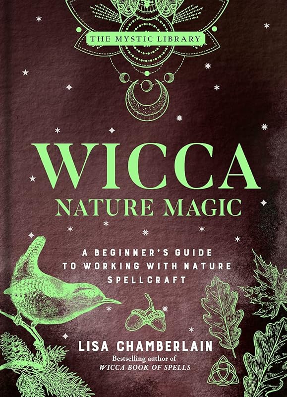 Wicca Nature Magic: A Beginner's Guide to Working with Nature Spellcraft (The Mystic Library, 7) by Lisa Chamberlain