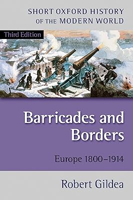 Barricades and Borders: Europe 1800-1914, 3rd Edition (Short Oxford History of the Modern World)