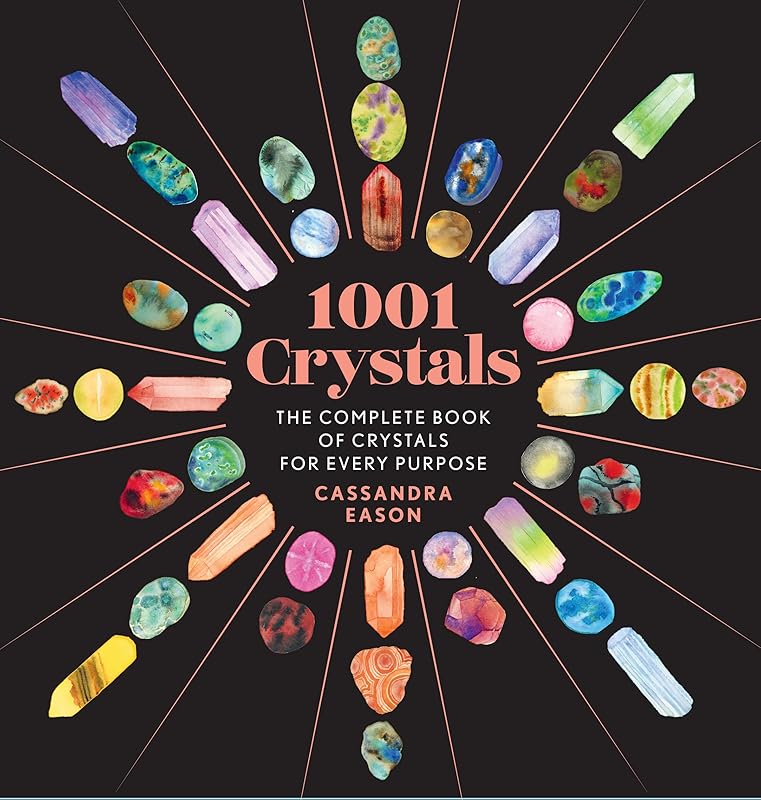 1001 Crystals: The Complete Book of Crystals for Every Purpose (1001 Series) by Cassandra Eason
