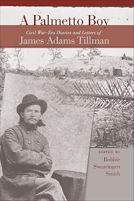 A Palmetto Boy: Civil War–Era Diaries and Letters of James Adams Tillman