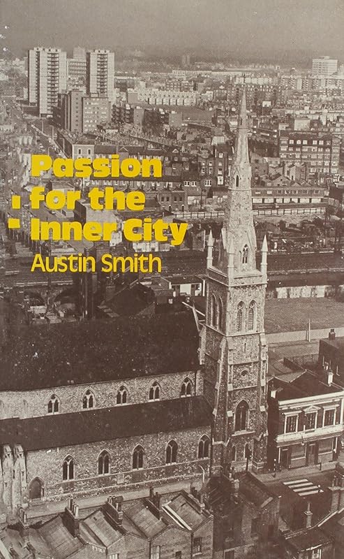 Passion for the Inner City: A Personal View by Austin Smith