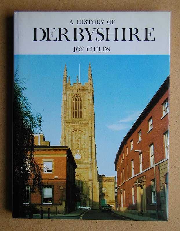 A History of Derbyshire by Joy Childs