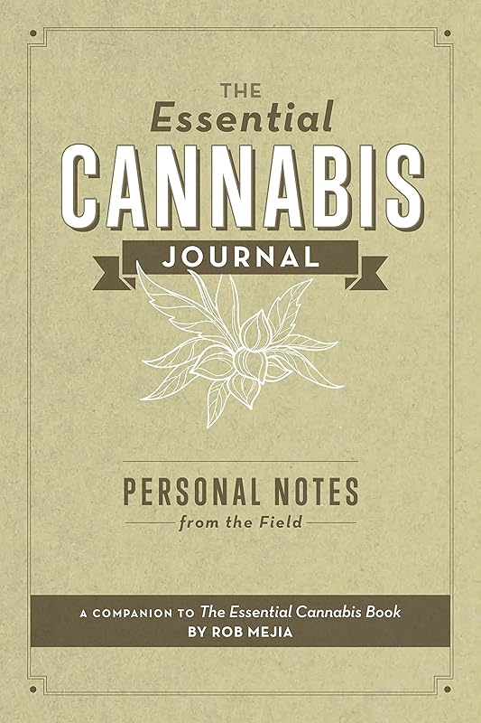 The Essential Cannabis Journal: Personal Notes from the Field by Rob Mejia
